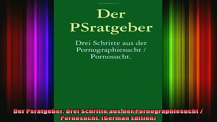 FREE EBOOK ONLINE  Der Psratgeber Drei Schritte aus der Pornographiesucht  Pornosucht German Edition Full EBook