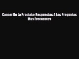 [PDF] Cancer De La Prostata: Respuestas A Las Preguntas Mas Frecuentes Read Online