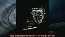 READ book  Stop Smoking Be Healthier Wealthier  Wiser Full Free