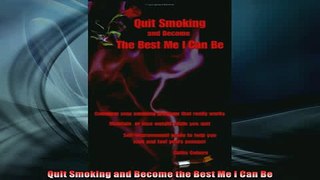 READ book  Quit Smoking and Become the Best Me I Can Be Full Free