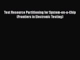 Read Test Resource Partitioning for System-on-a-Chip (Frontiers in Electronic Testing) Ebook