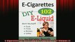 READ book  ECigarettes 102 DIY ELiquid ECigarettes 101 Volume 2 Full Free