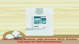 PDF  Clinical Coding Workout with Answers 2013 Practice Exercises for Skill Development Download Full Ebook