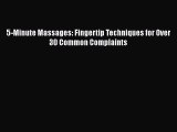 Read 5-Minute Massages: Fingertip Techniques for Over 30 Common Complaints Ebook Online