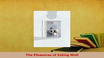 Read  The Pleasures of Eating Well PDF Free