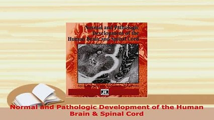PDF  Normal and Pathologic Development of the Human Brain  Spinal Cord Read Full Ebook
