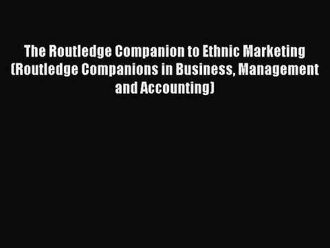 Read The Routledge Companion to Ethnic Marketing (Routledge Companions in Business Management