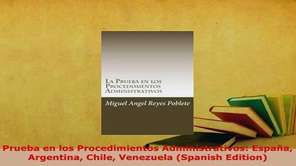 PDF  Prueba en los Procedimientos Administrativos España Argentina Chile Venezuela Spanish  Read Online