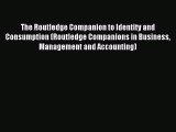 Read The Routledge Companion to Identity and Consumption (Routledge Companions in Business
