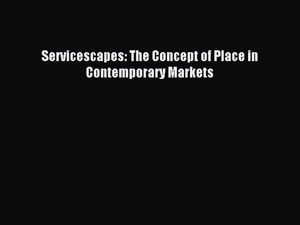 Read Servicescapes: The Concept of Place in Contemporary Markets Ebook Free