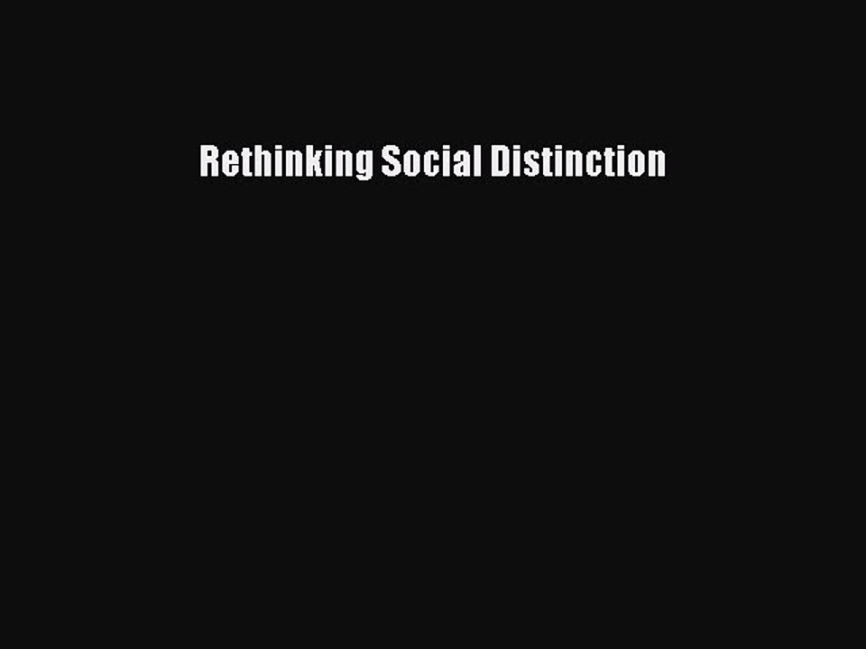 Read Rethinking Social Distinction Ebook Free