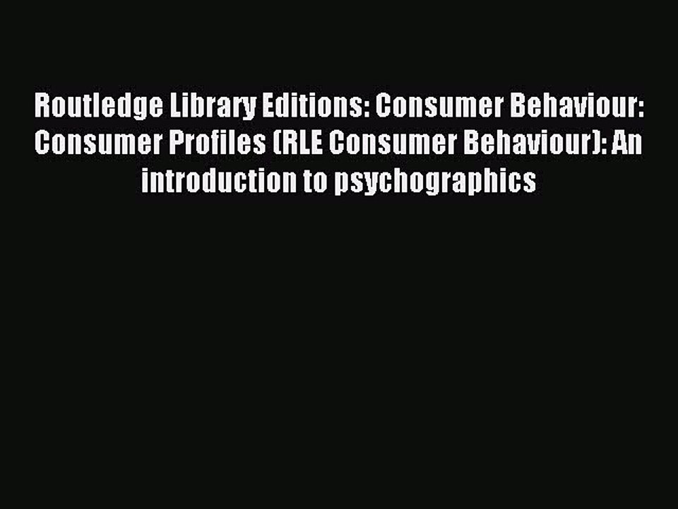 Read Routledge Library Editions: Consumer Behaviour: Consumer Profiles (RLE Consumer Behaviour):