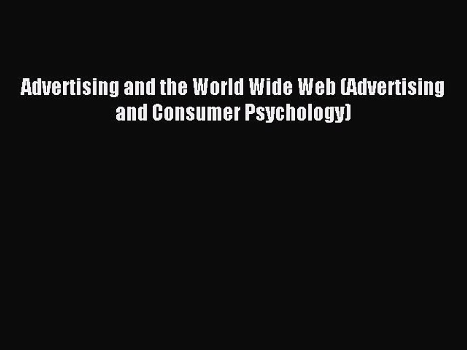 Read Advertising and the World Wide Web (Advertising and Consumer Psychology) Ebook Free