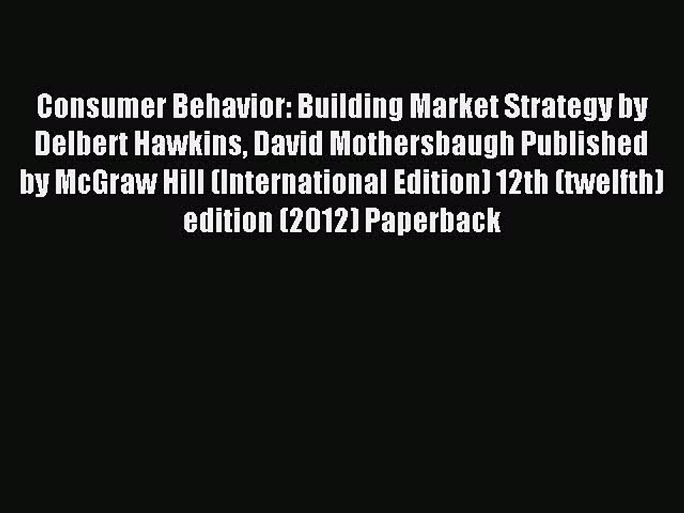 Download Consumer Behavior: Building Market Strategy by Delbert Hawkins David Mothersbaugh