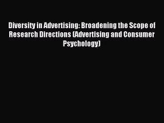 Read Diversity in Advertising: Broadening the Scope of Research Directions (Advertising and