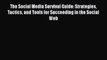 Read The Social Media Survival Guide: Strategies Tactics and Tools for Succeeding in the Social