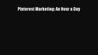 Read Pinterest Marketing: An Hour a Day Ebook Free
