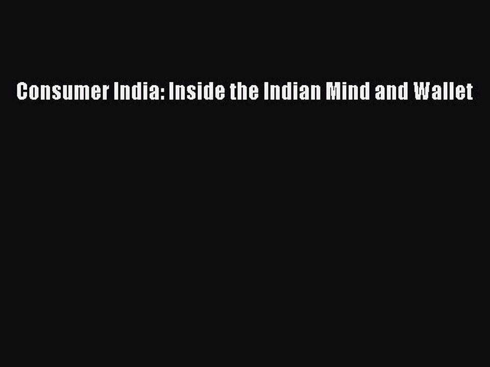 Read Consumer India: Inside the Indian Mind and Wallet Ebook Free
