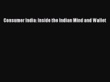 Read Consumer India: Inside the Indian Mind and Wallet Ebook Free
