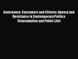 Read Governance Consumers and Citizens: Agency and Resistance in Contemporary Politics (Consumption