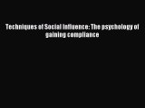 Download Techniques of Social Influence: The psychology of gaining compliance PDF Online
