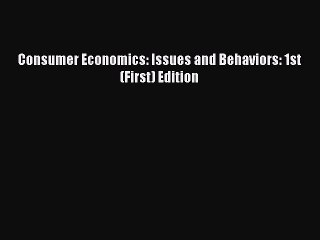 Read Consumer Economics: Issues and Behaviors: 1st (First) Edition PDF Free