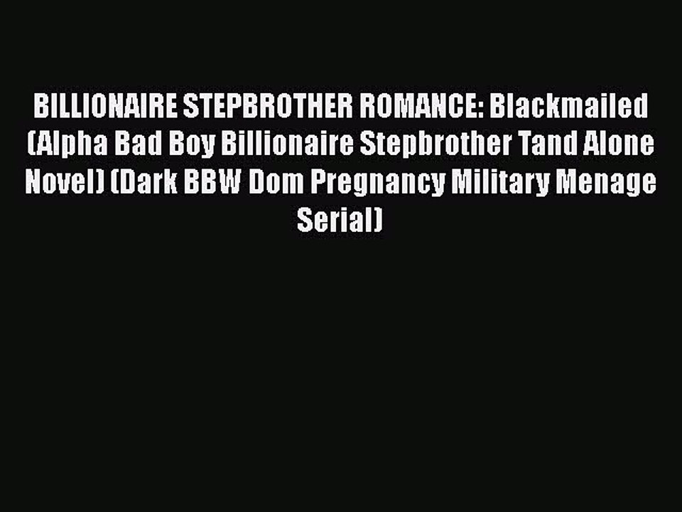 PDF BILLIONAIRE STEPBROTHER ROMANCE: Blackmailed (Alpha Bad Boy Billionaire Stepbrother Tand