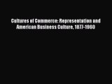 Read Cultures of Commerce: Representation and American Business Culture 1877-1960 Ebook Free