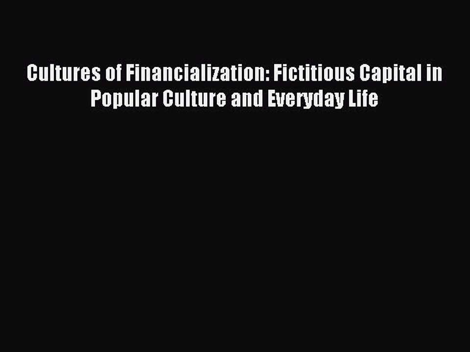 Read Cultures of Financialization: Fictitious Capital in Popular Culture and Everyday Life