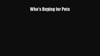 Read Who's Buying for Pets Ebook Free