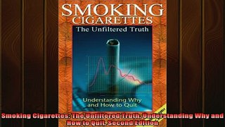 READ book  Smoking Cigarettes The Unfiltered Truth Understanding Why and How to Quit Second Edition Full Free