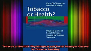 Downlaod Full PDF Free  Tobacco or Health Physiological and Social Damages Caused by Tobacco Smoking Full Free