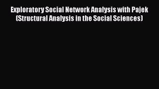 Download Exploratory Social Network Analysis with Pajek (Structural Analysis in the Social