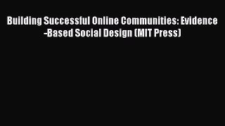 Read Building Successful Online Communities: Evidence-Based Social Design (MIT Press) Ebook