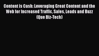 Download Content is Cash: Leveraging Great Content and the Web for Increased Traffic Sales