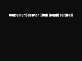 Read Consumer Behavior [[10th (tenth) edition]] Ebook Free