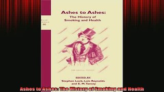 READ book  Ashes to Ashes The History of Smoking and Health Full Free