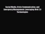Read Social Media Crisis Communication and Emergency Management: Leveraging Web 2.0 Technologies