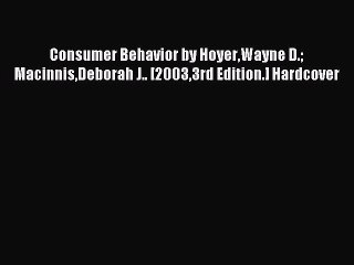 Read Consumer Behavior by HoyerWayne D. MacinnisDeborah J.. [20033rd Edition.] Hardcover Ebook