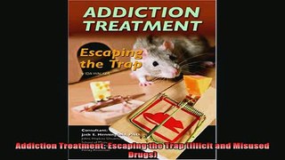 Downlaod Full PDF Free  Addiction Treatment Escaping the Trap Illicit and Misused Drugs Free Online