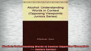Downlaod Full PDF Free  Alcohol Understanding Words in Context Opposing Viewpoints Juniors Series Online Free