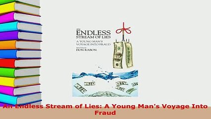 PDF  An Endless Stream of Lies A Young Mans Voyage Into Fraud Free Books
