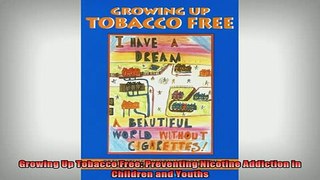 READ book  Growing Up Tobacco Free Preventing Nicotine Addiction in Children and Youths Full Free