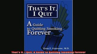 READ book  Thats It I Quit A Guide to Quitting Smoking Forever Online Free
