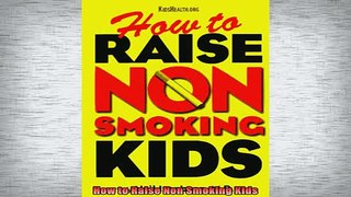 READ book  How to Raise Non Smoking Kids Full EBook