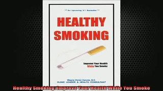 READ book  Healthy Smoking Improve Your Health While You Smoke Free Online
