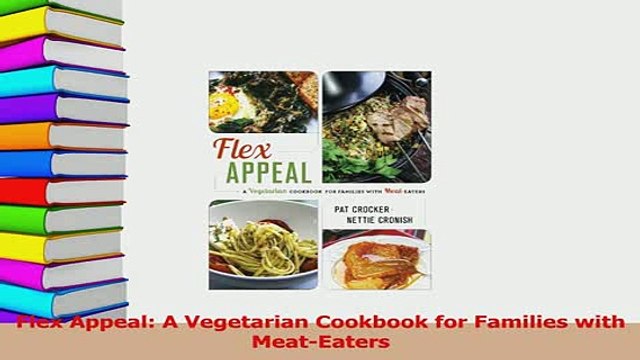 PDF Flex Appeal A Vegetarian Cookbook for Families with MeatEaters EBook