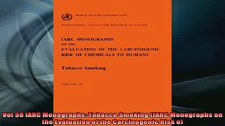 READ FREE Ebooks  Vol 38 IARC Monographs Tobacco Smoking IARC Monographs on the Evaluation of the Online Free