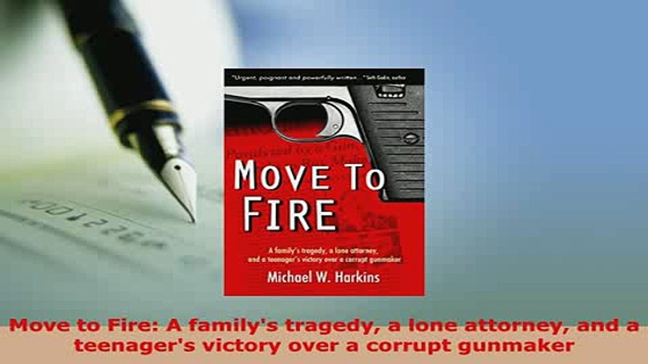 PDF  Move to Fire A familys tragedy a lone attorney and a teenagers victory over a corrupt  Read Online