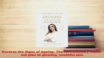 Read  Reverse the Signs of Ageing The revolutionary insideout plan to glowing youthful skin Ebook Online
